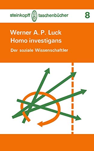 Homo investigans : d. soziale Wissenschaftler ; e. Orientierungshilfe. von / Steinkopff-Taschenbü...