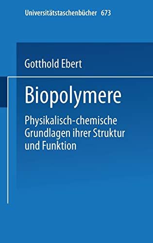 Stock image for Biopolymere: Physikalisch-chemische Grundlagen ihrer Struktur und Funktion (Universittstaschenbcher) (German Edition) for sale by Ergodebooks