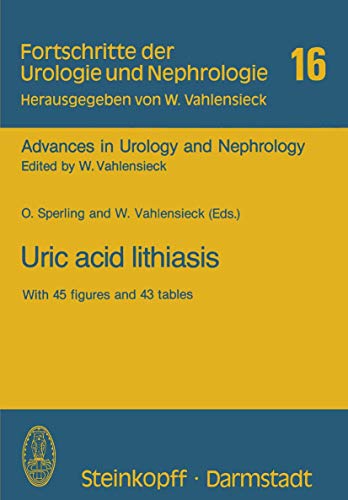 Fortschritte der Urologie und Nephrologie, Band 16: Uric acid lithiasis Harnsteinsymposien Bonn -...