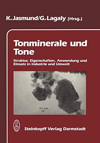Tonminerale und Tone. Struktur, Eigenschaften, Anwendungen und Einsatz in Industrie und Umwelt. - Jasmund, Karl und G. Lagaly [Hrsg.]