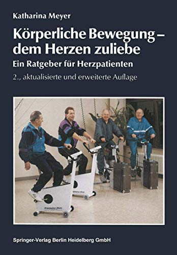 Stock image for Krperliche Bewegung, dem Herzen zuliebe. Ein Ratgeber fr Herzpatienten for sale by medimops