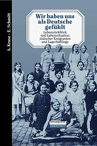 Wir haben uns als Deutsche gefühlt : Lebensrückblick und Lebenssituation jüdischer Emigranten und...