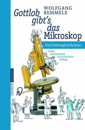 Beispielbild fr Gottlob gibt's das Mikroskop. Eine Pathologie in Reimen [Gebundene Ausgabe] von Wolfgang Remmele (Autor) Pathologe Befundberichte Hernien Gicht Meniskopathie gastrosophageale Refluxkrankheit Mediziner Kinderkrebshilfe Anatomie und Pathologie Frohe Nachrichten Ungehaltene Vorlesungen Karies Tonsillitis Allergie Struma Appendizitis Menschen von rechtem Schrot und Korn Physiologie der Verdauung Pathologie der Verdauung Analfissuren Rektales und gastrales Mukosa-Prolaps-Syndrom Die Helicobacter-pylori-Story Gastrosophageale Refluxkrankheit (GERD) und Barrett-Schleimhaut (CELLO) Hernien Ovarieller Zyklus und benigne Ovarialzysten Nodse Prostatahyperplasie Urolithiasis Varizen Pes planus Meniskopathie Gicht Clavus (Hhnerauge) Warzen Pathologie des Auges - ein Crash-Kurs Fehlbildungen Ein Pferd ist auch nur ein Mensch Nur Mut, junger Freund zum Verkauf von BUCHSERVICE / ANTIQUARIAT Lars Lutzer