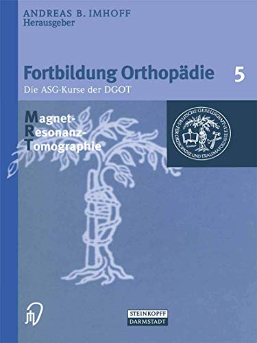 Beispielbild fr Fortbildung Orthopdie, Traumatologie. - Bd. 5: Magnetresonanztomographie zum Verkauf von CSG Onlinebuch GMBH