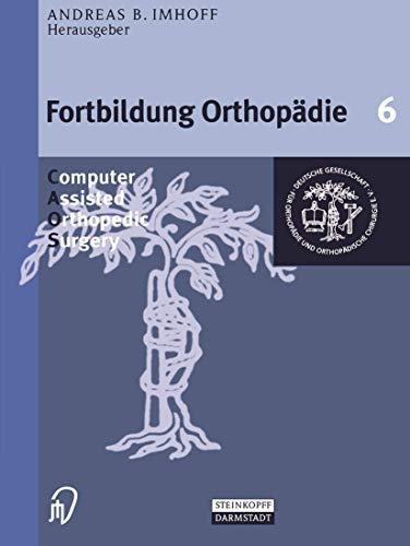 Imagen de archivo de Fortbildung Orthopadie, Bd. 6: Computer Assisted Orthopedic Surgery. Die ASG-Kurse der DGOOC a la venta por medimops
