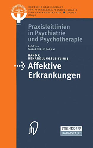 Beispielbild fr Behandlungsleitlinie Affektive Erkrankungen (Praxisleitlinien in Psychiatrie und Psychotherapie Bd. 5) zum Verkauf von medimops