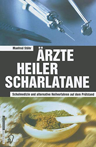 Ärzte, Heiler, Scharlatane - Schulmedizin und alternative Heilverfahren auf dem Prüfstand