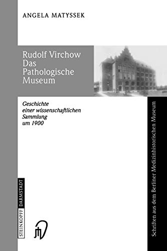 Stock image for Rudolf Virchow Das Pathologische Museum: Geschichte einer Wissenschaftlichen Sammlung um 1900 (Schriften aus dem Berliner Medizinhistorischen Museum, 1) (German Edition) for sale by Lucky's Textbooks