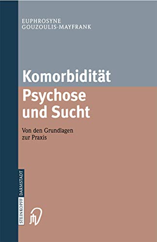 Stock image for Komorbiditt Psychose und Sucht. Von den Grundlagen zur Praxis for sale by medimops
