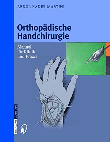 Beispielbild fr Orthopdische Handchirurgie: Manual fr Klinik und Praxis von Abdul Kader Martini zum Verkauf von BUCHSERVICE / ANTIQUARIAT Lars Lutzer