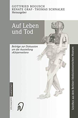 Stock image for Auf Leben und Tod: Beitrge zur Diskussion um die Ausstellung ?Krperwelten? (Schriften aus dem Berliner Medizinhistorischen Museum, 2) (German Edition) for sale by Lucky's Textbooks