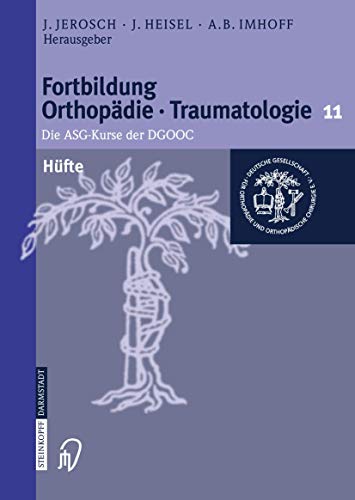 Beispielbild fr Fortbildung Orthopdie, Traumatologie, Die ASG-Kurse der DGOOC, Band.11: Hfte, zum Verkauf von CSG Onlinebuch GMBH