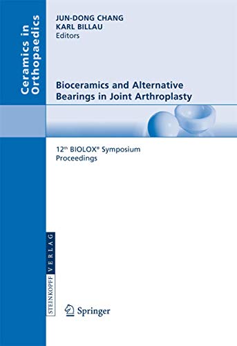 Beispielbild fr Bioceramics And Alternative Bearings In Joint Arthroplasty: 12Th Biolox Symposium, Seoul, Republic Of Korea, September 7-8, 2007, Proceedings zum Verkauf von Basi6 International