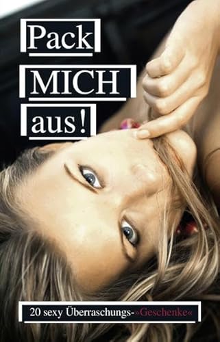 Beispielbild fr Pack mich aus!: 20 sexy berraschungs->>Geschenke<< zum Verkauf von Antiquariat BuchX