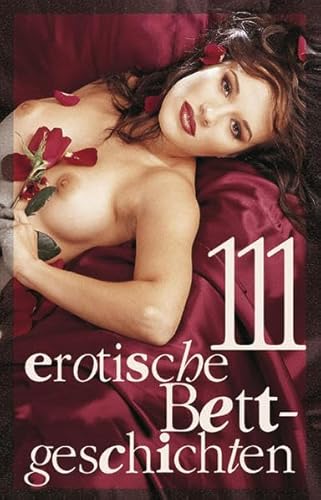 111 erotische Bettgeschichten Vol. 2 Brady, S.; Cohen, L.; Sonnenfeld, M.; Zech, A.; Pond, M.; Felicia; Jacobsen, U.; Kane, K.; Prinz, J.; Parker, H.; Bertini, D.; Tempest, S. C.; Vandenberg, D.; Bell, A.; Eister, M.; Nichols, L.; Centmy, K.; Bedford, A.; Apple, P.; Dominka, K.; Koch, J.; Kiki; Lee, S.; Caine, A.; Heaven, M.; Smith, A. D.; Dorwild; Cramer; Mueller; Quest; Hoeffner; Witt; Selkirk; Rosenbach; Christ und Schulz - Various