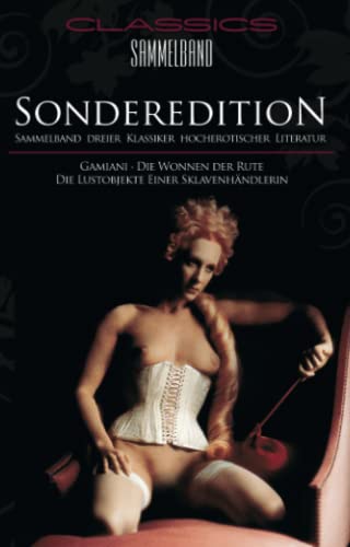 Stock image for Classics Sammelband - Sonderedition: Gamiani / Die Wonne der Rute / Die Lustobjekte einer Sklavenhndlerin for sale by Revaluation Books