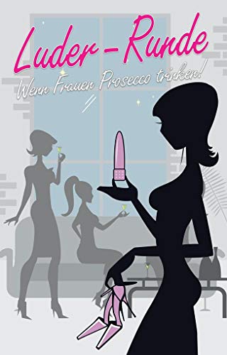Stock image for Luder-Runde: Wenn Frauen Prosecco trinken! for sale by Revaluation Books