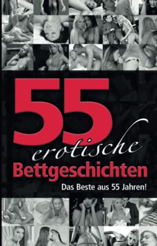 Imagen de archivo de 55 erotische Bettgeschichten: Das Beste aus 55 Jahren! a la venta por Revaluation Books