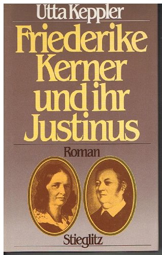 Friederike Kerner und ihr Justinus - Keppler, Utta