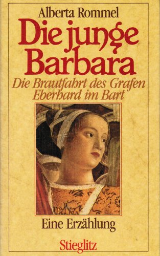 Stock image for Die junge Barbara. Die Brautfahrt des Grafen Eberhard im Bart. Erzhlung. for sale by Mller & Grff e.K.