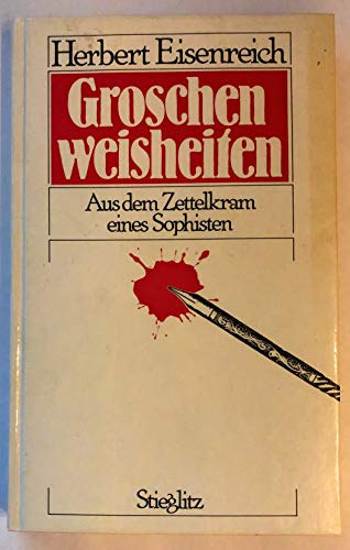 Groschenweisheiten. Aus dem Zettelkram eines Sophisten - Eisenreich, Herbert