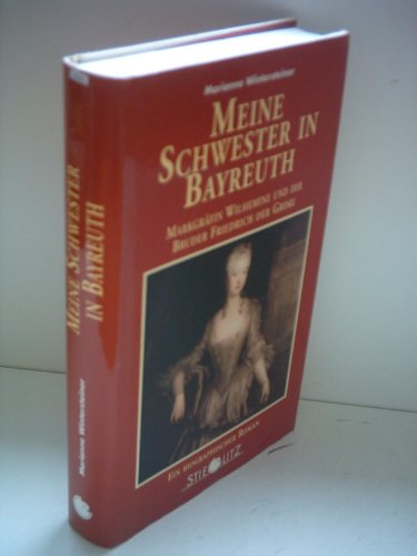 Beispielbild fr Meine Schwester in Bayreuth - Markgrfin Wilhelmine und ihr Bruder Friedrich der Groe zum Verkauf von 3 Mile Island