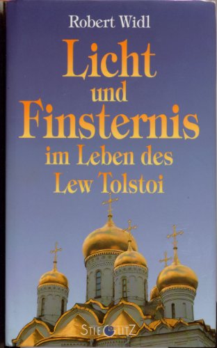Licht und Finsternis im Leben des Lew Tolstoi. - Widl, Robert