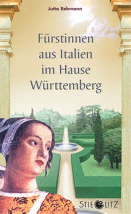 Beispielbild fr Frstinnen aus Italien im Hause Wrttemberg zum Verkauf von medimops