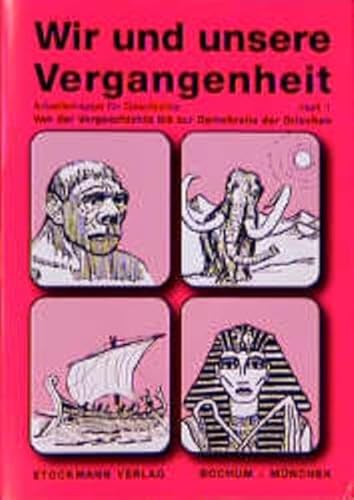 Wir und unsere Vergangenheit 1: Von der Vorgeschichte bis zur Demokratie der Griechen - Dellmann G, Grandt G, Schölling J