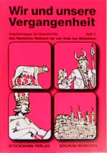 Beispielbild fr Wir und unsere Vergangenheit 2: Vom Rmischen Reich bis zum Ende des Mittelalter zum Verkauf von medimops