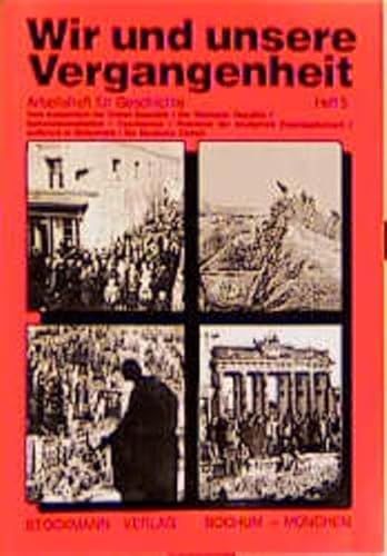 Wir und unsere Vergangenheit 5: Vom Kaiserreich bis zum Höhepunkt des Kalten Krieges - Dellmann Gerhard, Schölling Josef, Grandt Günter, Meister Friedhelm