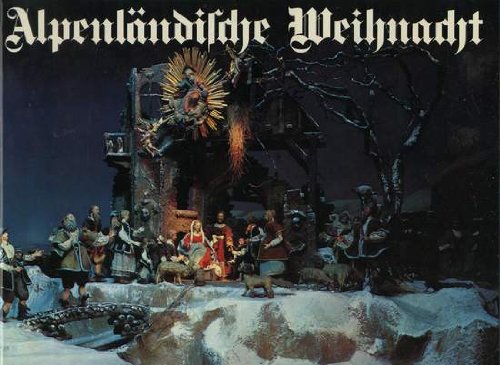 Stock image for Alpenlndische Weihnacht - Texte aus Oberbayern, sterreich, Schwaben, Schweiz und Sdtirol, for sale by medimops