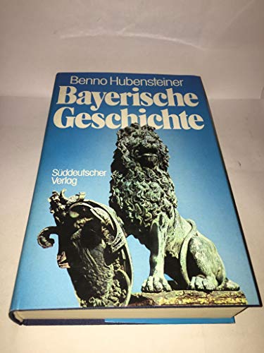 Bayerische Geschichte - Staat und Volk. Kunst und Kultur - Benno Hubensteiner