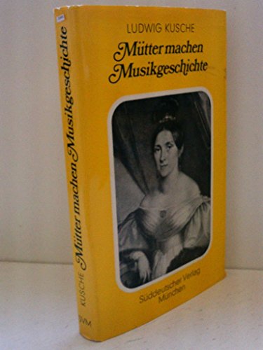 Stock image for Mtter machen Musikgeschichte. Das Genie im Zwiespalt. for sale by Bojara & Bojara-Kellinghaus OHG