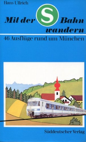 Beispielbild fr Mit der S- Bahn wandern I. 46 Ausflge rund um Mnchen zum Verkauf von Versandantiquariat Felix Mcke