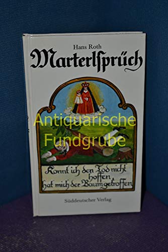 Marterlsprüch. Gesammelt und herausgegeben von Hans Roth.