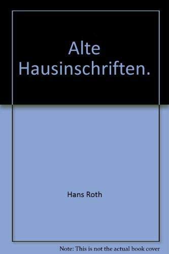 Alte Hausinschriften. gesammelt und herausgegeben von Hans Roth. (Umschlagentwurf und Zeichnungen...