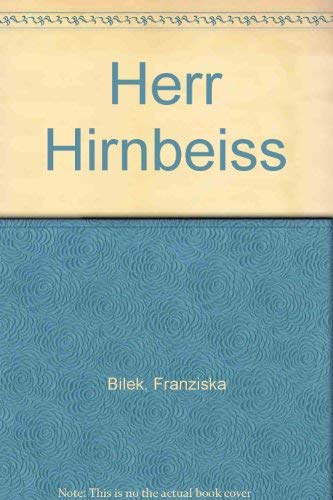 Herr Hirnbeiß - Bilek, Franziska