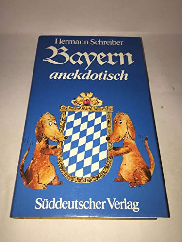 Bayern anekdotisch (German Edition) (9783799159418) by Schreiber, Hermann