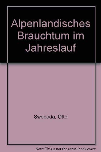 Alpenländisches Brauchtum im Jahreslauf.