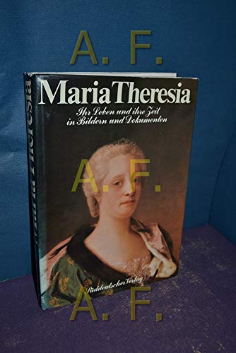 Beispielbild fr Maria Theresia. Ihr Leben und ihre Zeit in Bildern und Dokumenten zum Verkauf von medimops