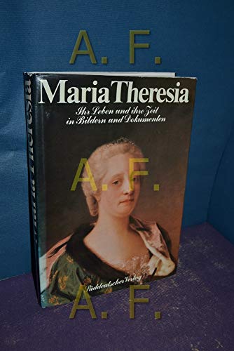 Stock image for Maria Theresia. Ihr Leben und ihre Zeit in Bildern und Dokumenten for sale by medimops