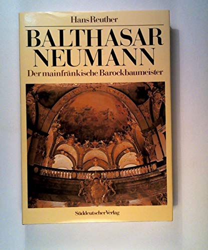 Beispielbild fr Balthasar Neumann : Der mainfrnk. Barockbaumeister zum Verkauf von mneme