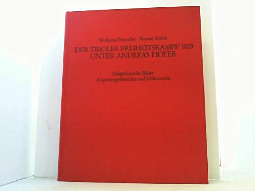 Der Tiroler Freiheitskampf 1809 unter Andreas Hofer: ZeitgenoÌˆssische Bilder Augenzeugenberichte und Dokumente (German Edition) (9783799162142) by Pfaundler, Wolfgang
