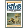 Beispielbild für Land um Paris mit Chantilly, Fontainebleau, Versailles. Und andere Sehenswürdigkeiten vor den Toren zum Verkauf von medimops