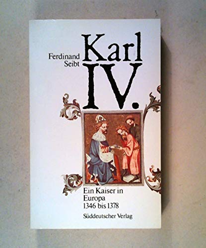 Karl V. Ein Kaiser in Europa 1346 bis 1378. - SEIBT, FERDINAND [ET AL.].