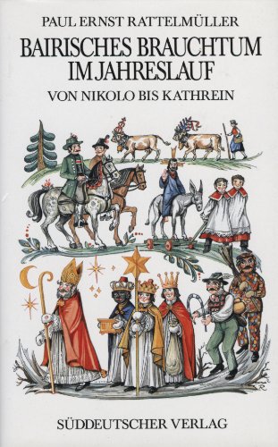 9783799162739: Bayerisches Brauchtum im Jahreslauf. Von Nikolo bis Kathrein