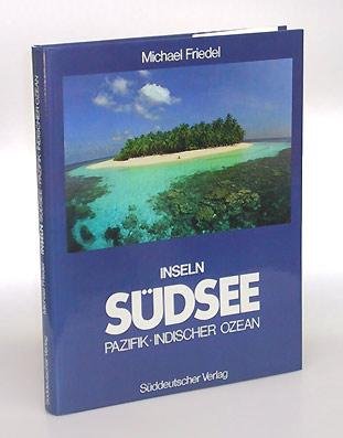 Stock image for Inseln: Sdsee, Pazifik, Indischer Ozean. Zwischen Paradies und Hlle for sale by medimops