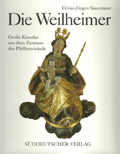 Imagen de archivo de Die Weilheimer: Grosse Ku nstler aus dem Zentrum des Pfaffenwinkels (German Edition) a la venta por ThriftBooks-Dallas