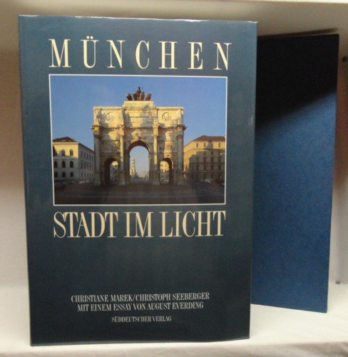 München, Stadt im Licht. Mit einem Essay von August Everding. - Marek, Christiane und Christoph Seeberger
